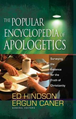 The Popular Encyclopedia of Apologetics: Surveying the Evidence for the T – GOOD