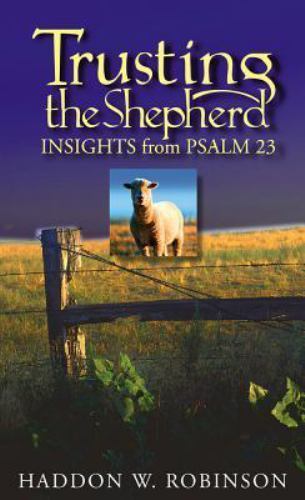 Trusting the Shepherd: Insights fr- Dr Haddon Robinson, 9781572930704, paperback