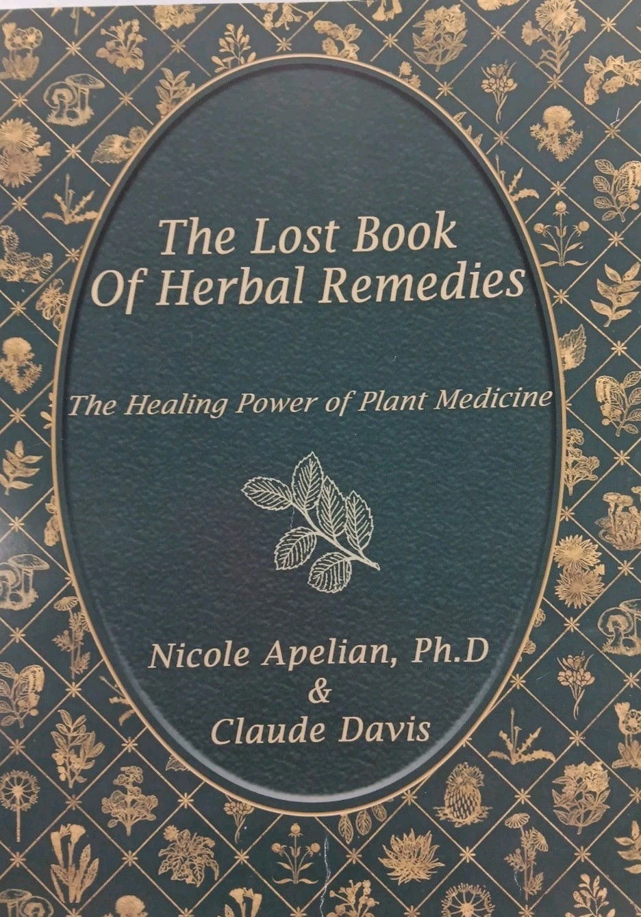 The Lost Book of Herbal Remedies: by Nicole Apelian & Claude Davis Paperback