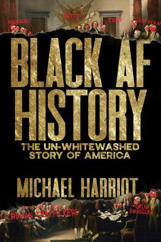 Black AF History: The Un-Whitewashed Story of America, Harriot, Michael, 9780358