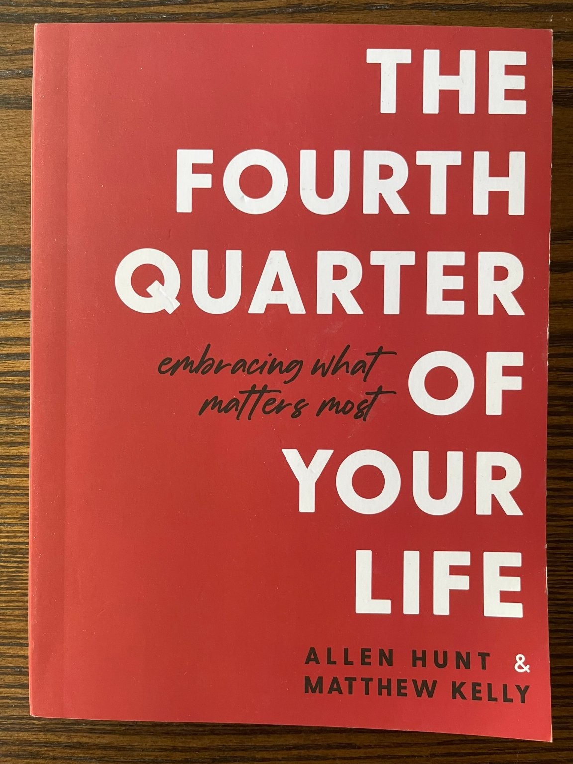 The Fourth Quarter of Your Lfe by Allen Hunt, Matthew Kelly 2018 Self-Help :VG