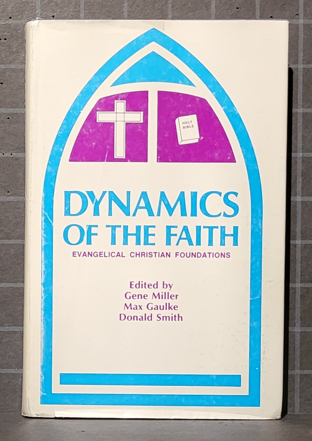 Dynamics of the Faith : by Evangelical Christian Foundations 1972 HC 2528