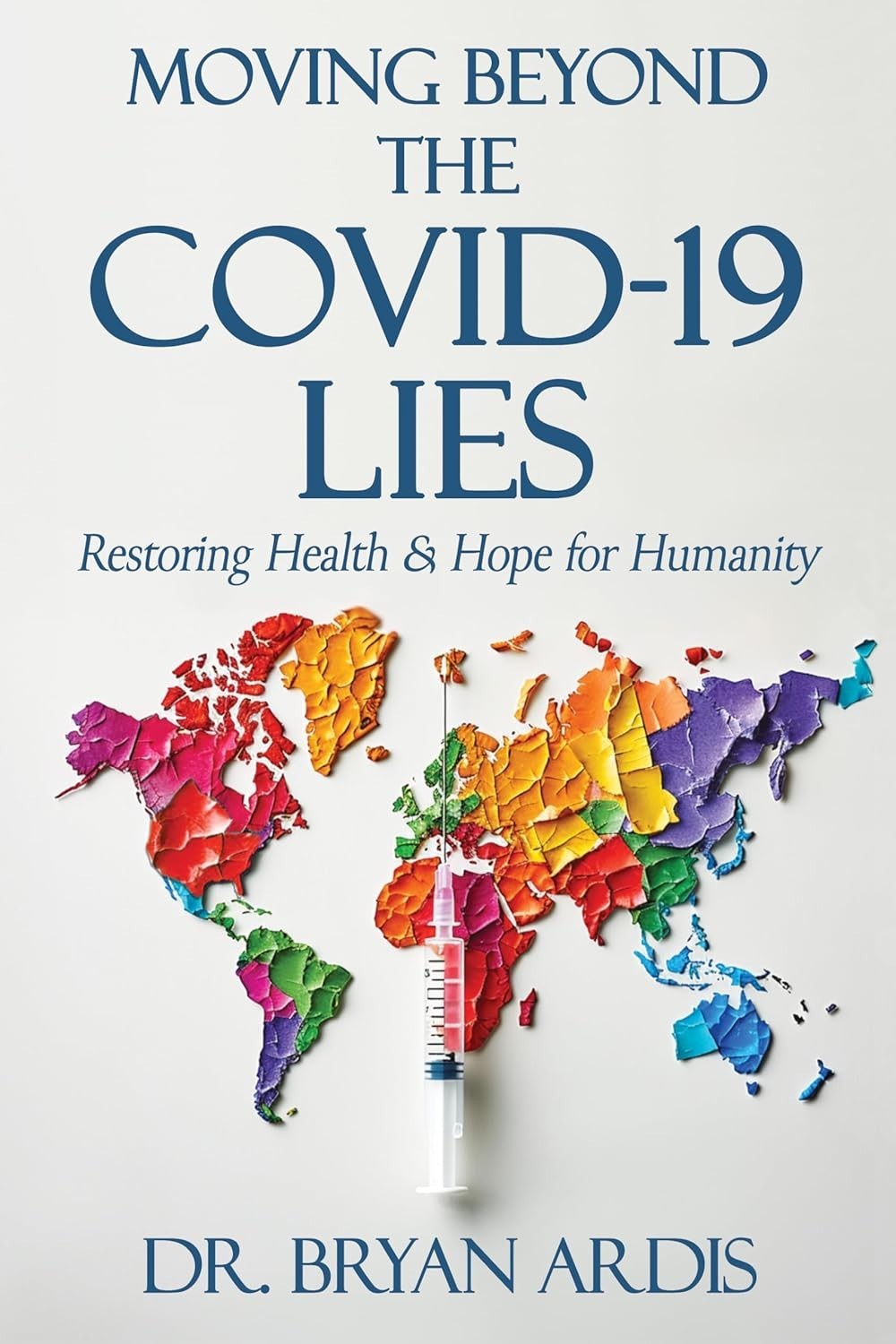 Moving Beyond the Covid-19 Lies: Restoring Health & Hope for Humanity (Paperback