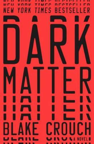 Dark Matter: A Novel – Hardcover By Crouch, Blake – GOOD