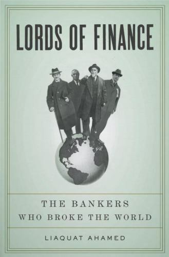 Lords of Finance: The Bankers Who Broke the World, Ahamed, Liaquat, 978159420182