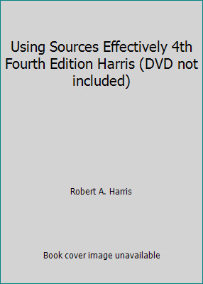 Using Sources Effectively 4th Fourth Edition Harris (DVD not included)