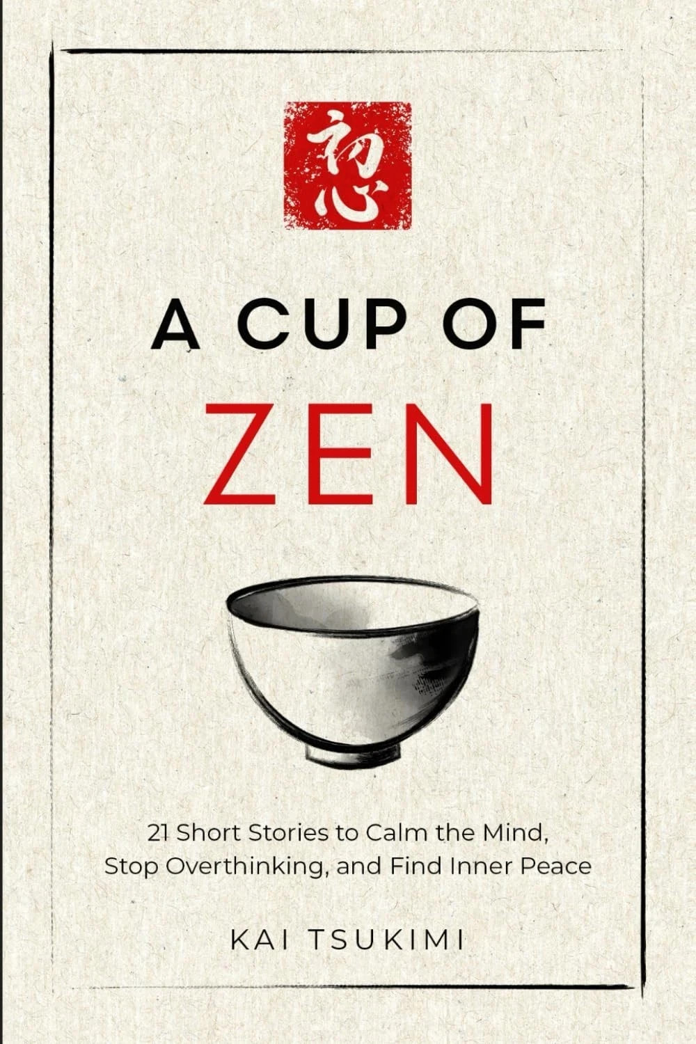 A Cup of Zen: 21 Short Stories to Calm the Mind by Kai Tsukimi PB Free Shipp..