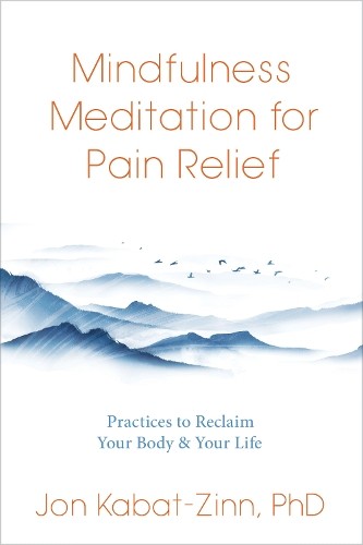 Jon Kabat-Zinn Mindfulness Meditation for Pain Relief (Paperback)