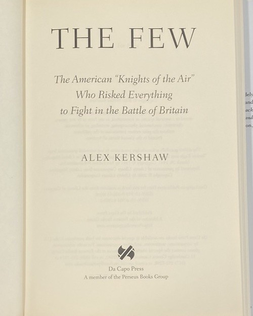 The Few: The American “Knights of the of the Air” by Alex Kershaw 2006 Hardcover