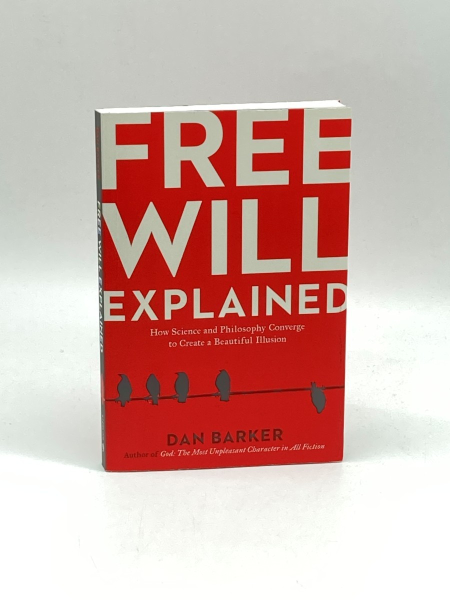 Free Will Explained (Signed) (First Printing) How Science and Philosophy