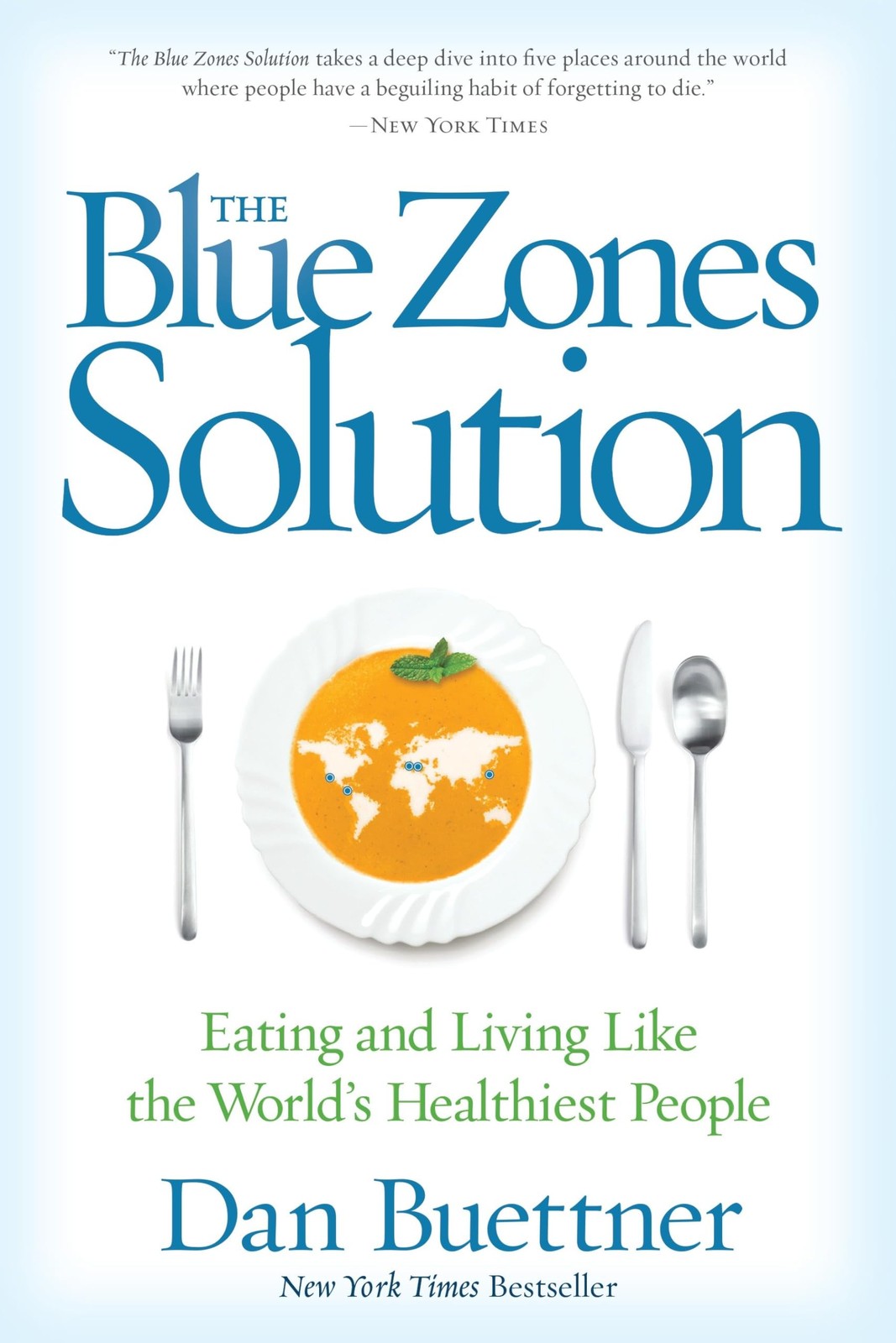 Blue Zones Solution, The: Eating and Living Like the World’s Healthiest Peop…