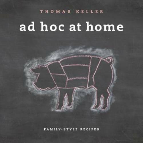 Ad Hoc at Home (The Thomas Keller Library) – Hardcover By Keller, Thomas – GOOD