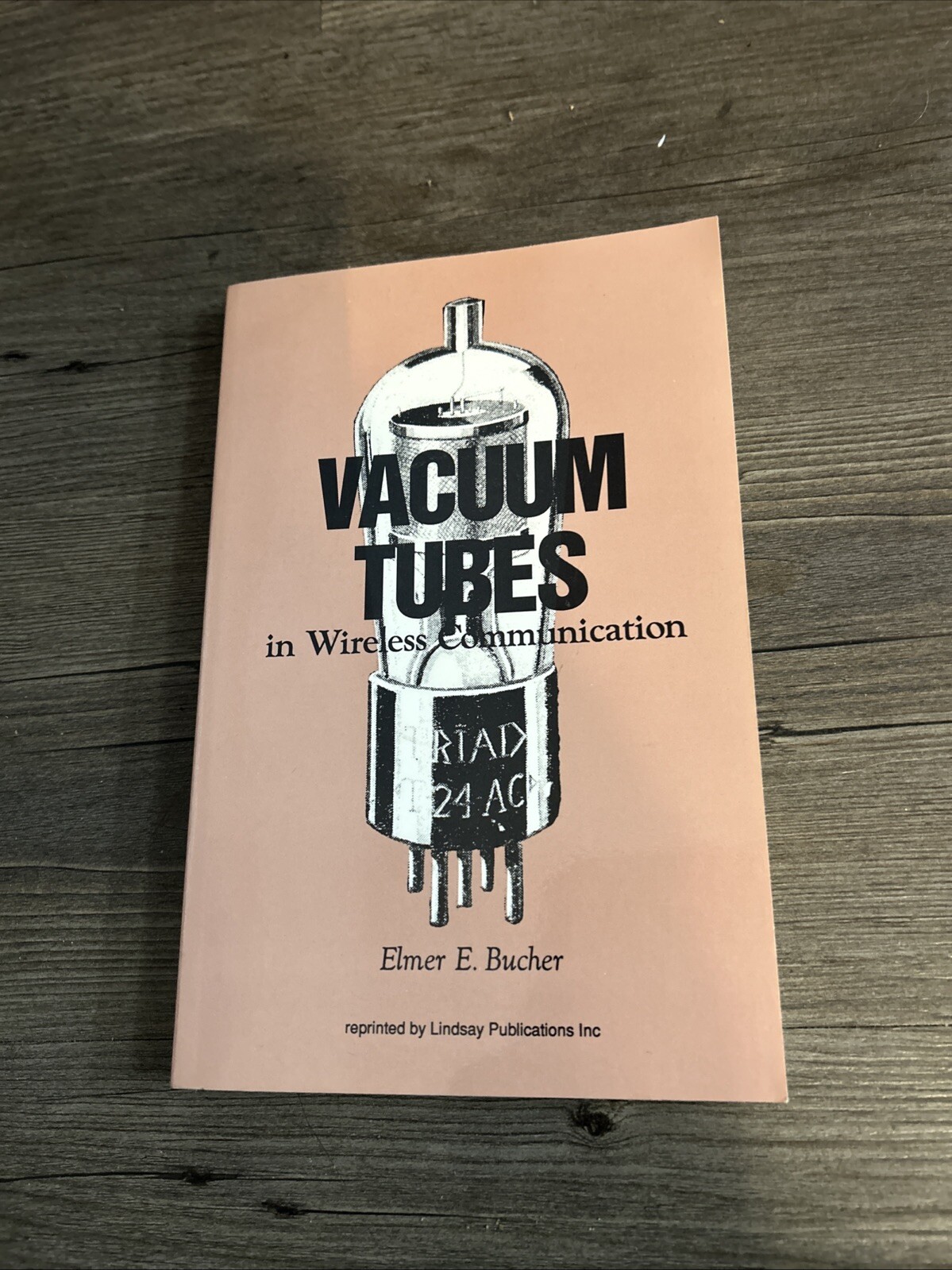 Vacuum Tubes in Wireless Communication – by Elmer E. Bucher, Paperback