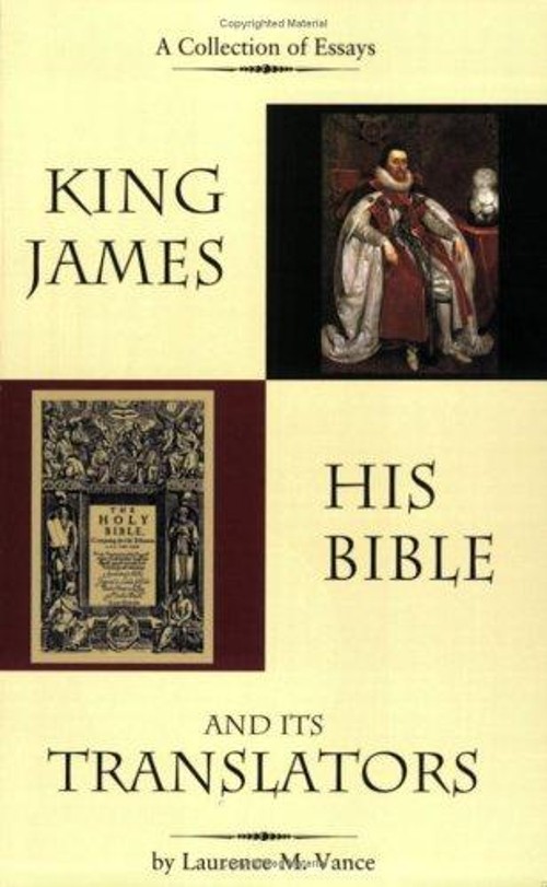 King James, His Bible, and Its Translators Perfect Laurence M. Va