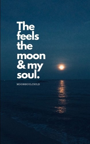 Sara Sheehan The Feels The Moon and My Soul (Paperback)