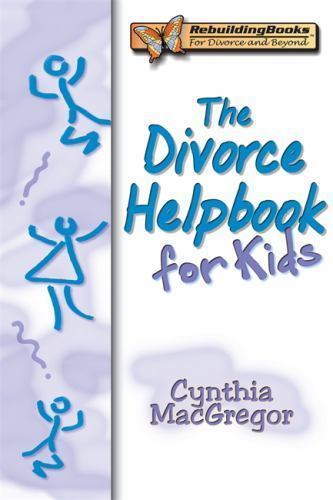 The Divorce Helpbook for Kids – paperback, Cynthia MacGregor, 1886230390
