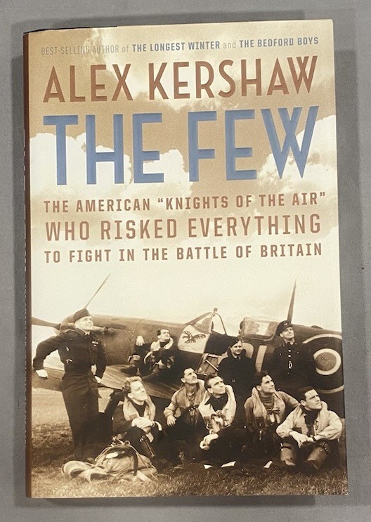 The Few: The American “Knights of the of the Air” by Alex Kershaw 2006 Hardcover
