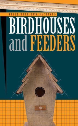 Build Your Own Backyard Birdhouses and Feeders by Press, Cool Springs, paperbac