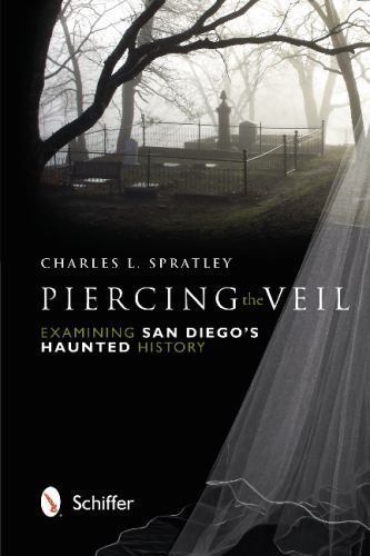Piercing the Veil: Examining San Diego’s Haunted History – Spratley, Charles L.