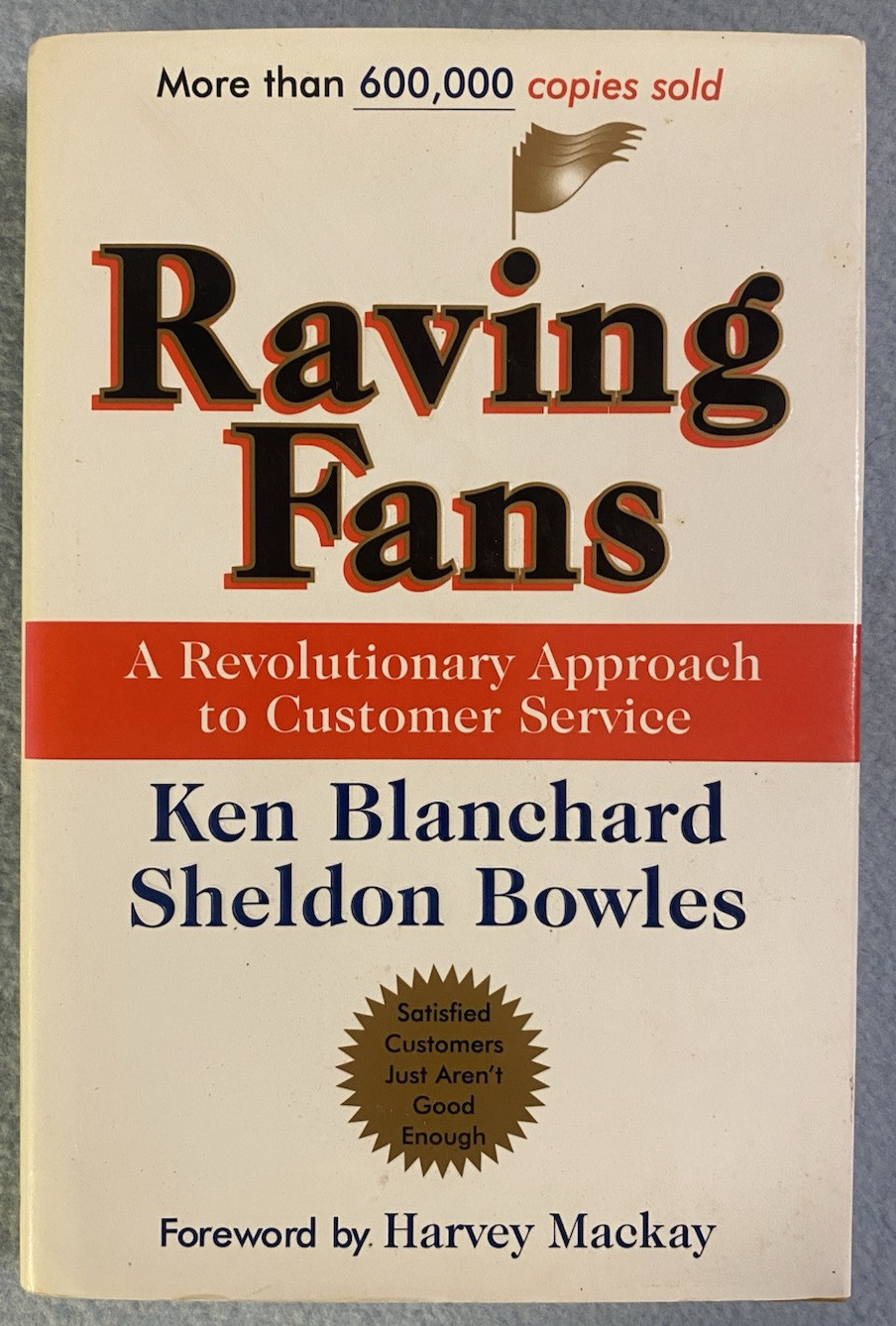 “Raving Fans,” Hard Cover Book by Ken Blanchard & Sheldon Bowles, 138 Pages, New