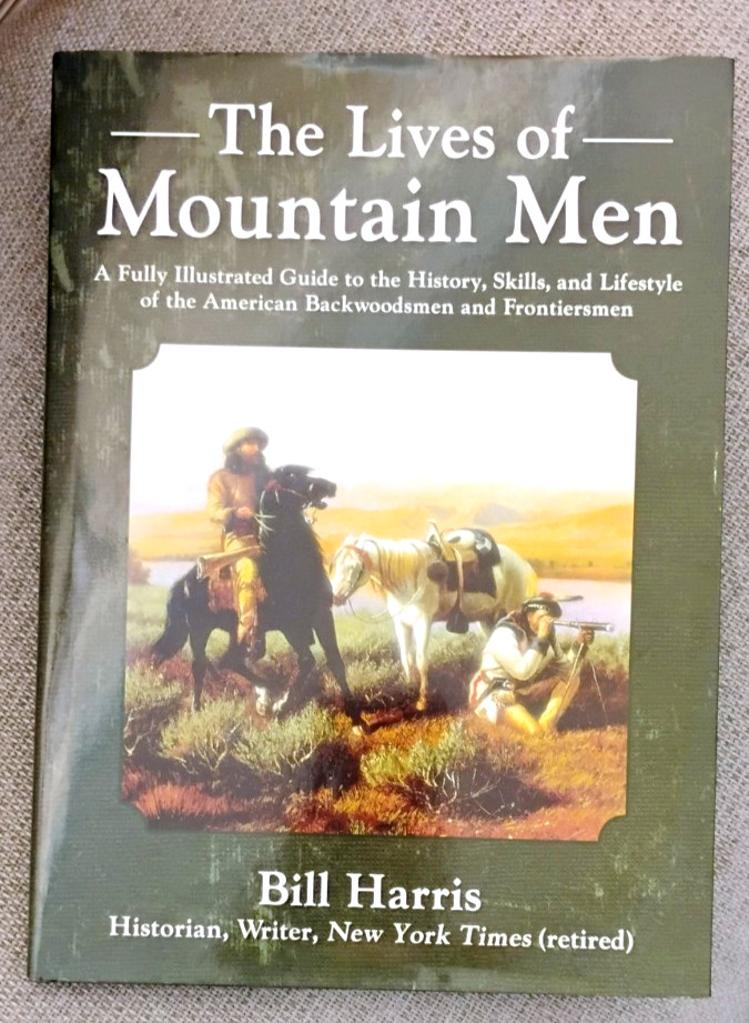Lives of Mountain Men by Bill Harris LN HC DJ Skyhorse 2021
