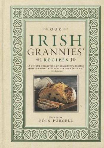 Our Irish Grannies’ Recipes – Hardcover By Purcell, Eoin – GOOD