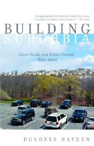 Building Suburbia: Green Fields and Urban Growth, 1820-2000 – Paperback – GOOD