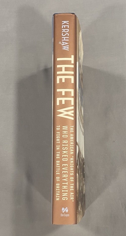 The Few: The American “Knights of the of the Air” by Alex Kershaw 2006 Hardcover