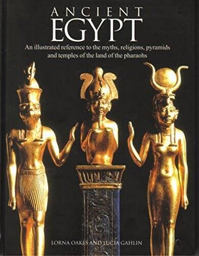 Ancient Egypt: An Illustrated Reference to the Myths, Religions, Pyr – VERY GOOD