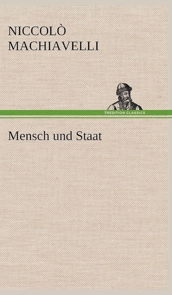 Mensch und Staat von Niccolò Machiavelli (2012, Gebundene Ausgabe) Neuwertig