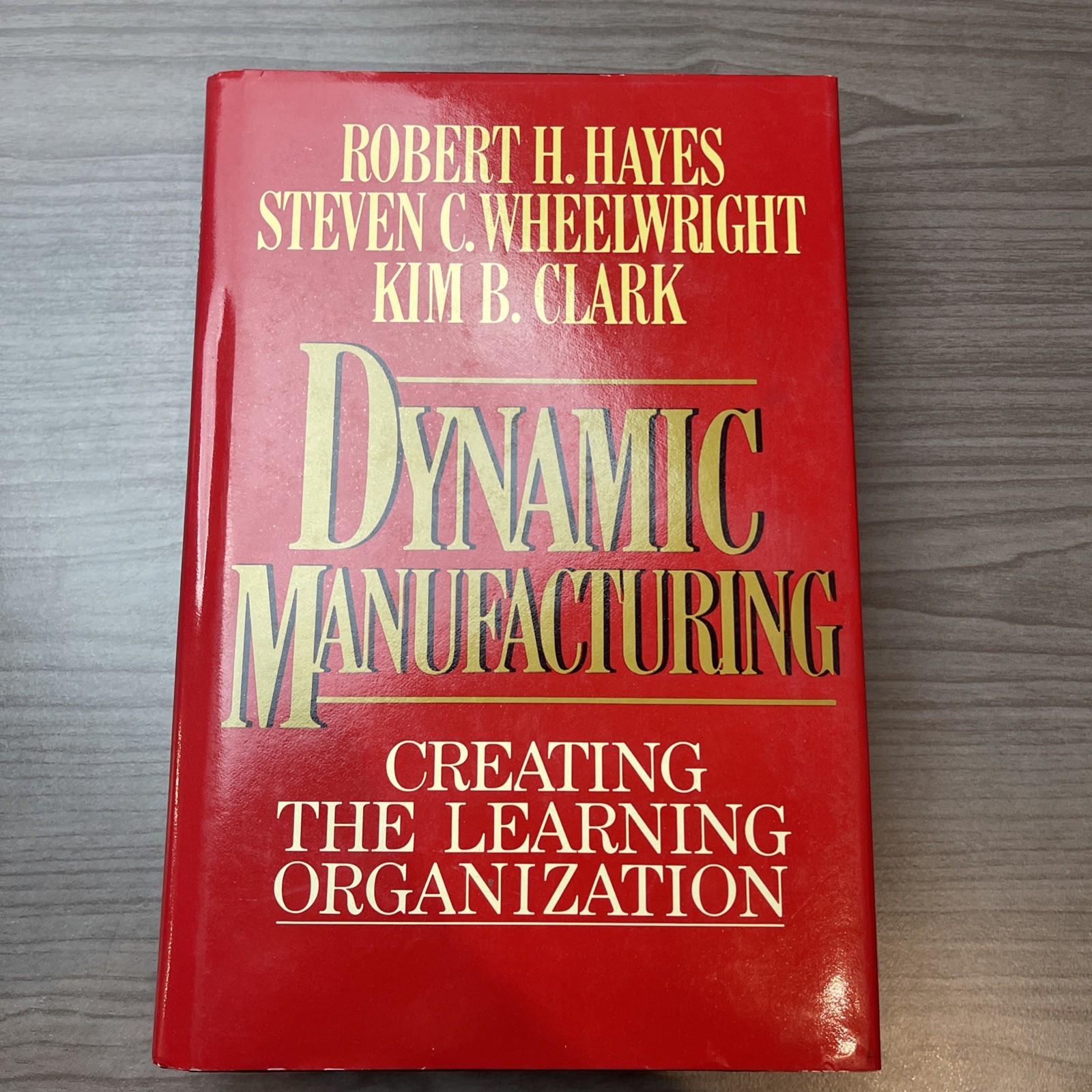 Dynamic Manufacturing-Robert Hayes Steven Wheelwright Kim Clark 1st/10th Pt-HCDJ