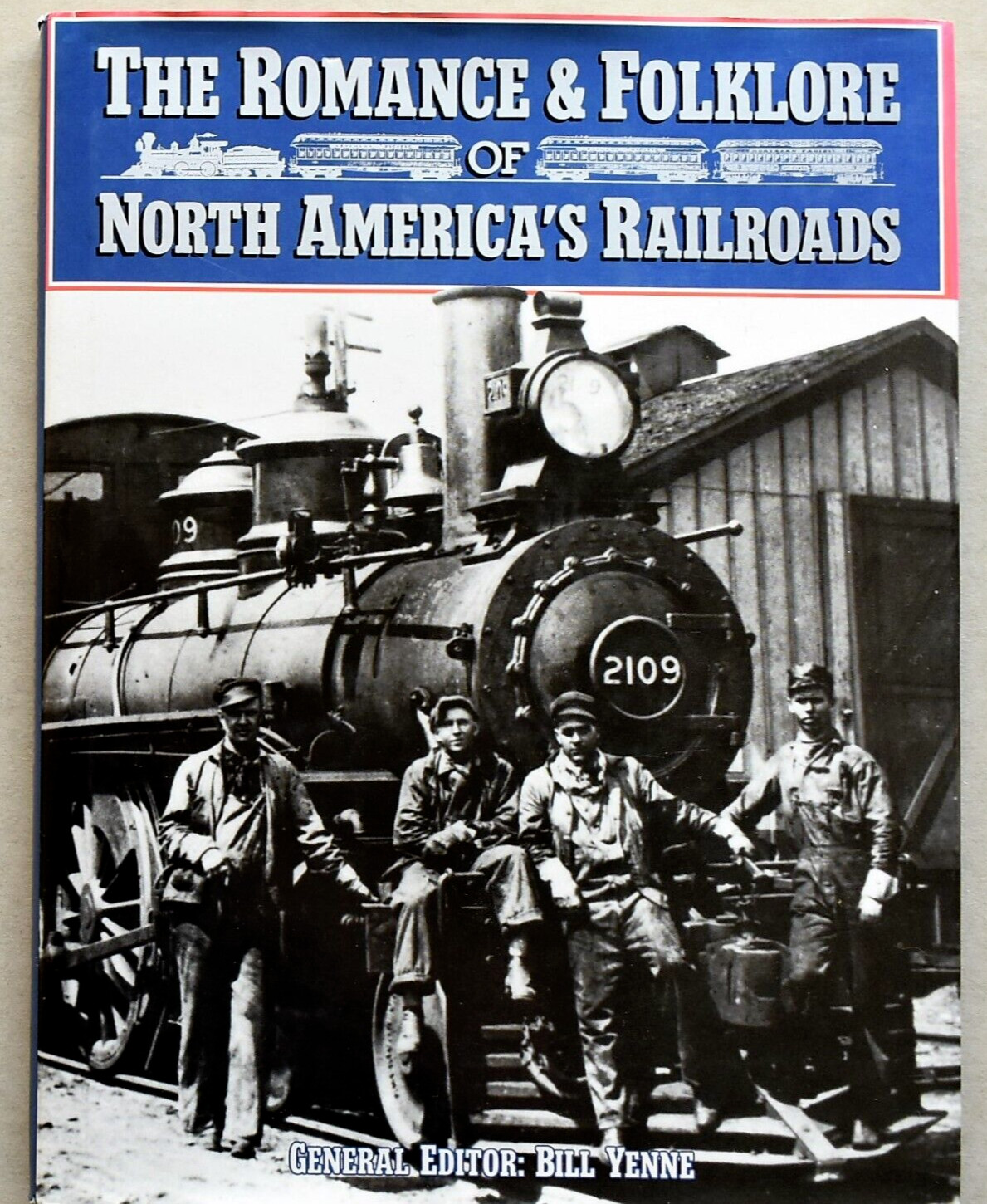 THE ROMANCE & FOLKLORE OF NORTH AMERICA’S RAILROADS ~ HARDBACK BOOK ~ 176 PAGES
