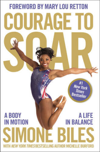 Courage to Soar: A Body in Motion, A Life in Balance – Paperback – VERY GOOD