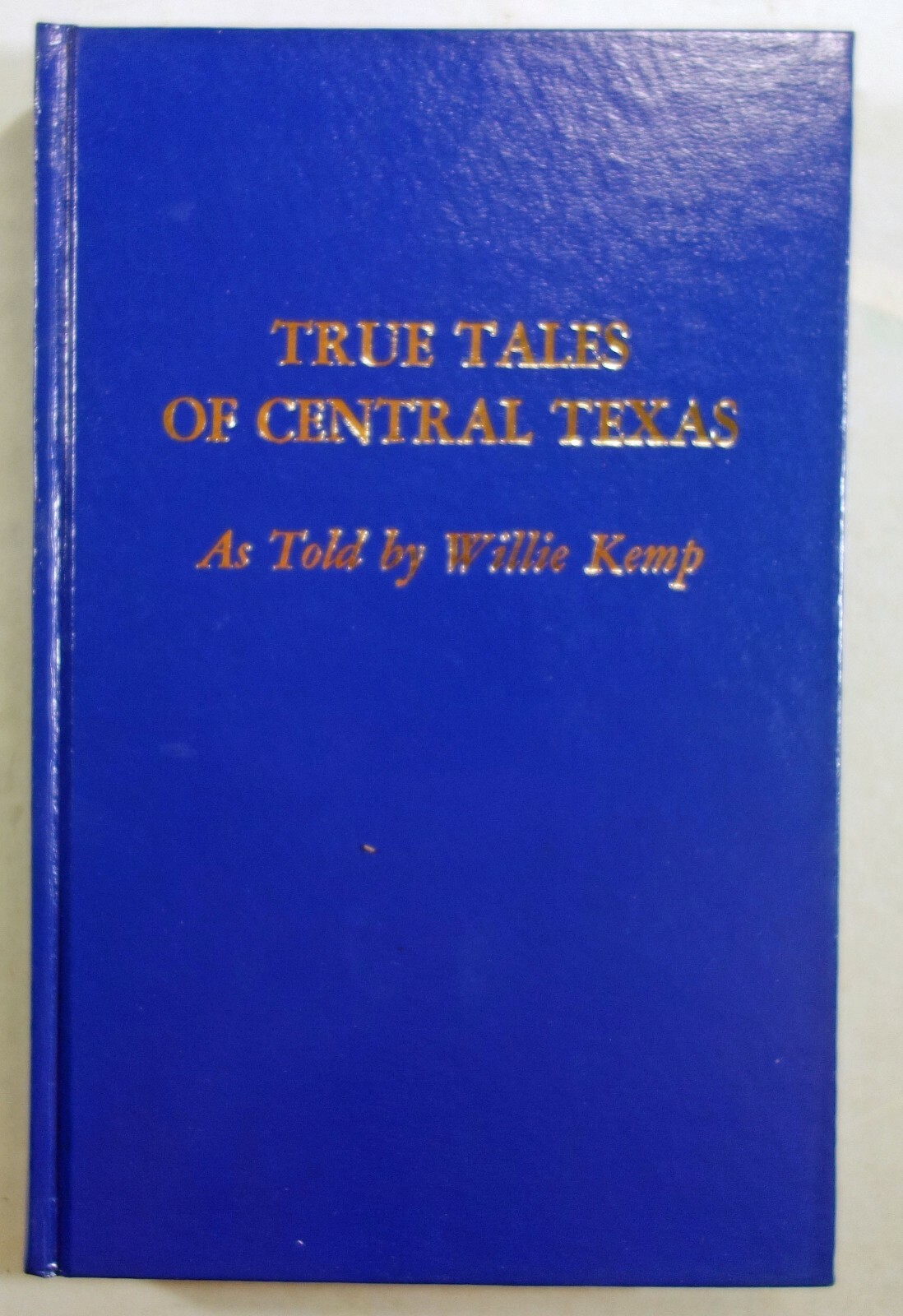 Texana- True Tales of Central Texas by Willie Kemp- Signed_ 381 pages illustrate