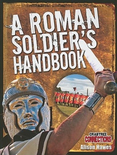 A Roman Soldier’s Handbook by Alison Hawes: Used