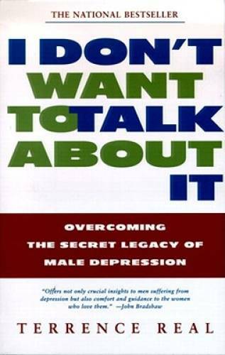 I Don’t Want to Talk About It: Overcoming the Secret Legacy of Male Dep – GOOD