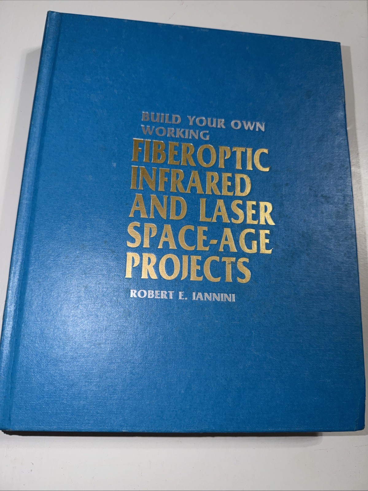 Build Your Own Working Fiberoptic, Infrared, and Laser Space-Age Projects