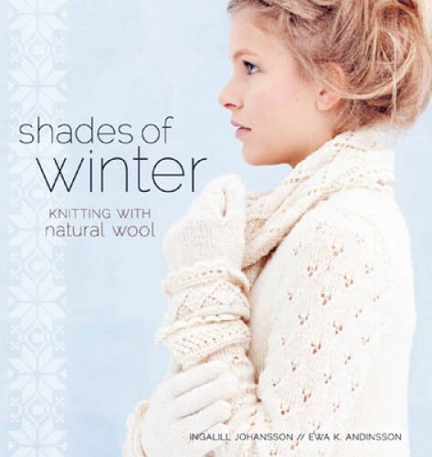 Shades of Winter: Knitting with Natural Wool – Paperback – GOOD