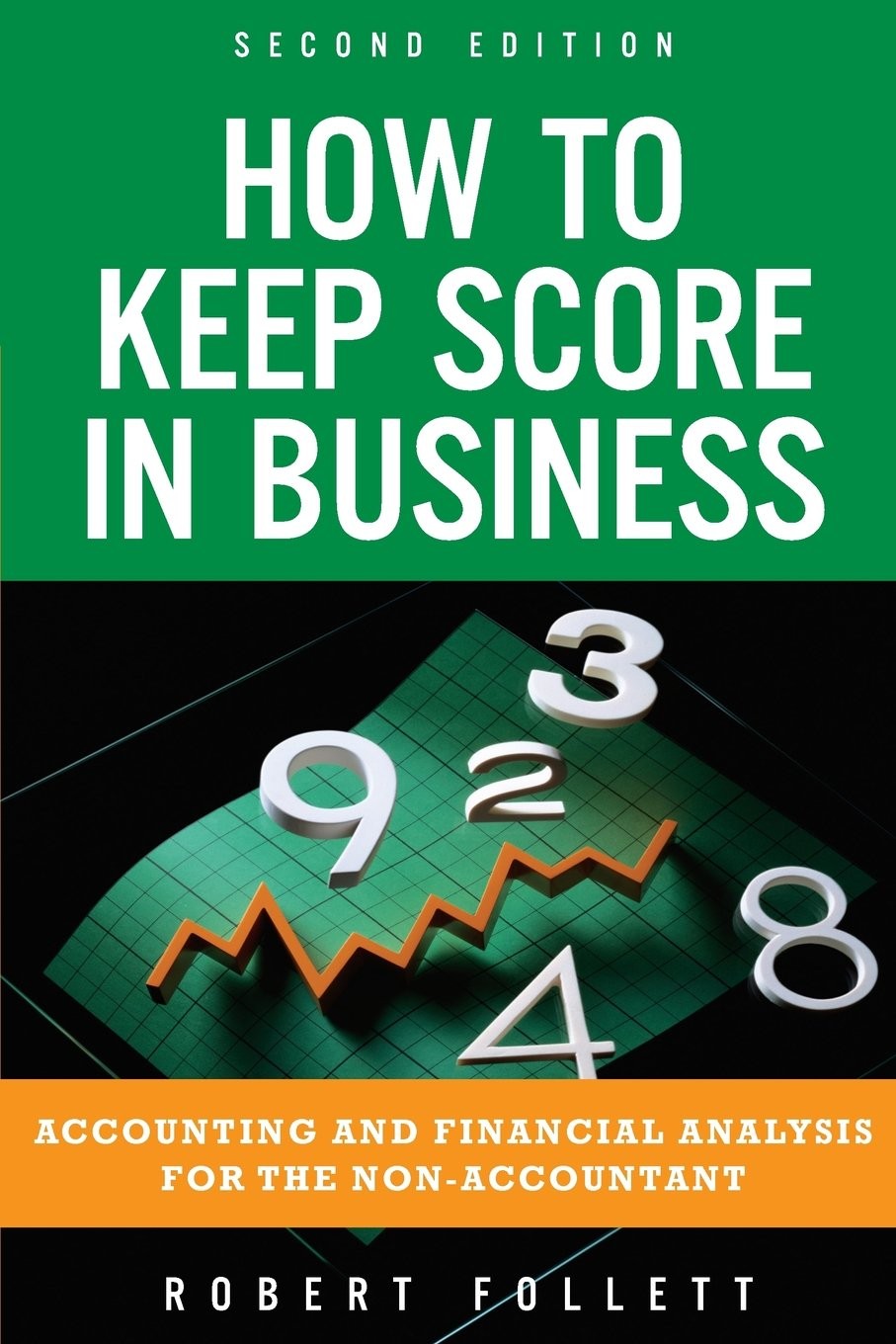 How to Keep Score in Business: Accounting and Financial Analysis for the Non…