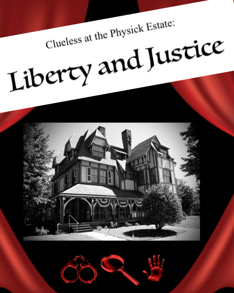 Cluelss at the Physick Estate Liberty and Justice